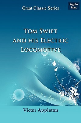 Tom Swift and His Electric Locomotive(English, Paperback, Appleton Victor II II)