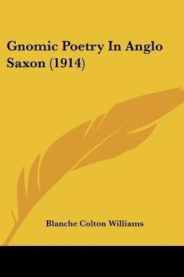 Gnomic Poetry In Anglo Saxon (1914)(English, Paperback, unknown)