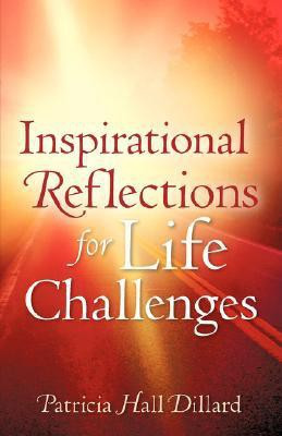 Inspirational Reflections For Life Challenges(English, Paperback, Dillard Patricia)