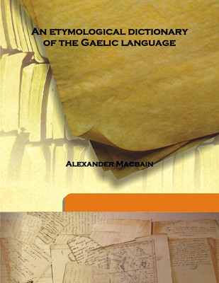 An Etymological Dictionary Of The Gaelic Language(English, Hardcover, Alexander Macbain)