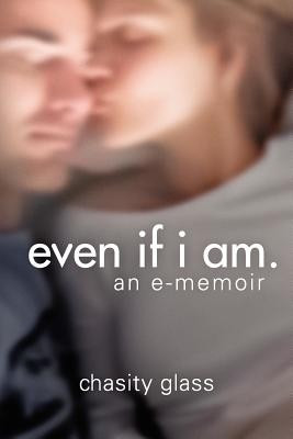 Even If I Am.(English, Paperback, Glass Chasity Rae)