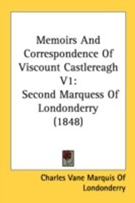 Memoirs And Correspondence Of Viscount Castlereagh V1(English, Paperback, unknown)
