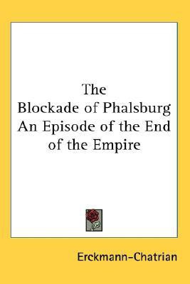 The Blockade of Phalsburg An Episode of the End of the Empire(English, Paperback, Erckmann-Chatrian)