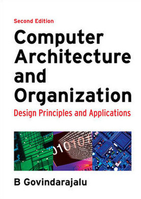Computer Architecture and Organization  - Design Principles and Applications 2nd  Edition(English, Paperback, B. Govindarajalu)