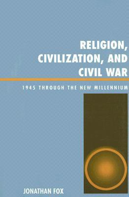 Religion, Civilization, and Civil War(English, Paperback, Fox Jonathan)