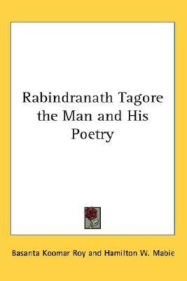 Rabindranath Tagore the Man and His Poetry(English, Paperback, Roy Basanta Koomar)