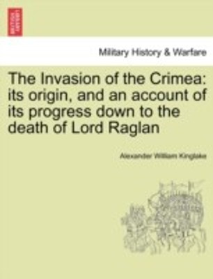 The Invasion of the Crimea(English, Paperback, Kinglake Alexander William)