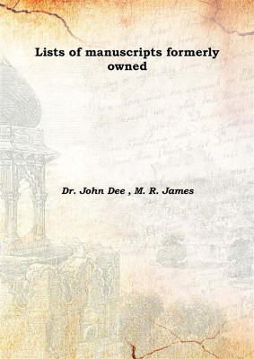Lists Of Manuscripts Formerly Owned 1921(English, Hardcover, Dr. John Dee , M. R. James)
