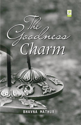 The Goodness Charm(English, Paperback, Bhavna Mathur)