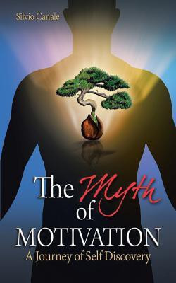 The Myth of Motivation  - A Journey of Self Discovery(English, Paperback, Canale Silvio)