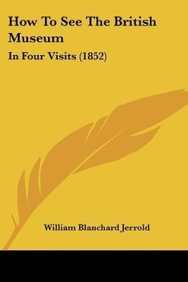 How To See The British Museum(English, Paperback, Jerrold William Blanchard)