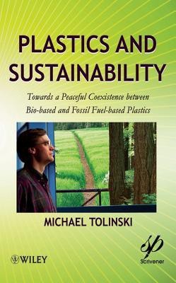 Plastics and Sustainability - Towards a Peaceful Coexistence between Bio-based and Fossil Fuel-based Plastics(English, Hardcover, Tolinski M)