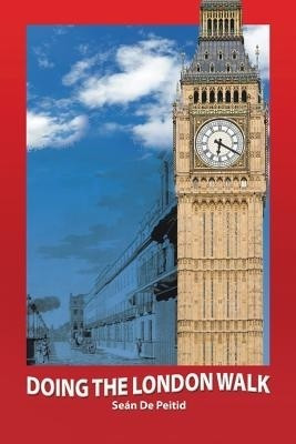 Doing the London Walk(English, Paperback, De Peitid Sean)