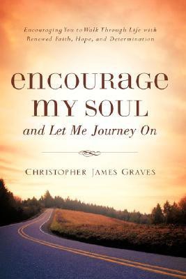 Encourage My Soul and Let Me Journey On(English, Hardcover, Graves Christopher James)