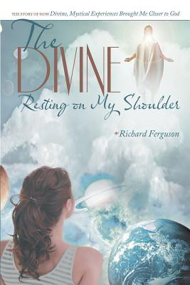 The Divine Resting on My Shoulder(English, Paperback, Ferguson Richard Prof)