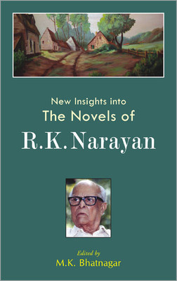 New Insights into the Novels of R.K. Narayan 01 Edition(English, Hardcover, Bhatnagar M.K.)