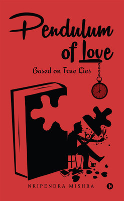 Pendulum of Love  - Based on True Lies(English, Paperback, Nripendra Mishra)