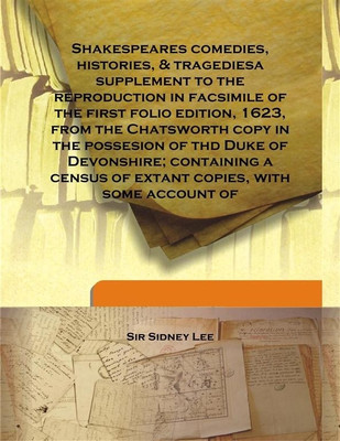 Shakespeares Comedies, Histories, & Tragediesa Supplement To The Reproduction In Facsimile of The First Folio Edition, 1623, Fro(English, Hardcover, Sir Sidney Lee)