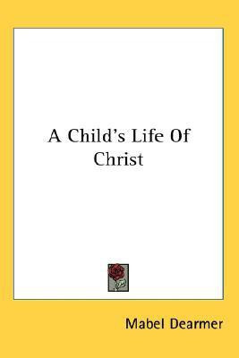 A Child's Life Of Christ(English, Paperback, Dearmer Mabel)