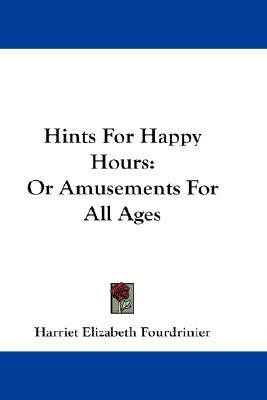 Hints For Happy Hours(English, Paperback, Fourdrinier Harriet Elizabeth)