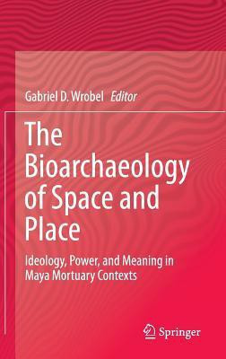 The Bioarchaeology of Space and Place(English, Hardcover, unknown)