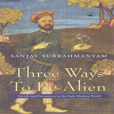 Three Ways To Be Alien(English, Paperback, Sanjay Subrahmanyam)