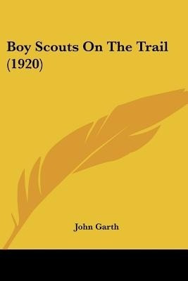 Boy Scouts On The Trail (1920)(English, Paperback, Garth John)
