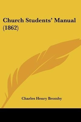 Church Students' Manual (1862)(English, Paperback, Bromby Charles Henry)