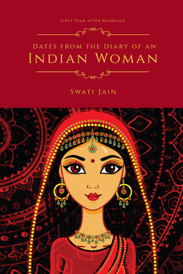 Dates from the Diary of an Indian Woman  - First Year after Marriage(English, Paperback, Swati Jain)