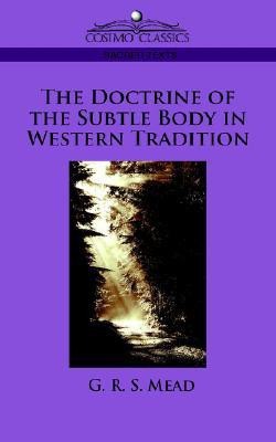 The Doctrine of the Subtle Body in Western Tradition(English, Paperback, Mead G R S)