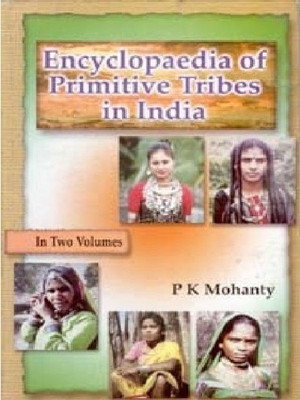 Encyclopaedia of Primitive Tribes In India, Vol.1(English, Hardcover, P. K. Mohanty)
