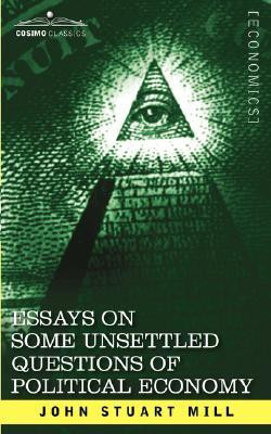 Essays on Some Unsettled Questions of Political Economy(English, Paperback, Mill John Stuart)