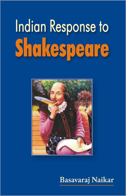 Indian Response to Shakespeare 01 Edition(English, Hardcover, Basavaraj Naikar)
