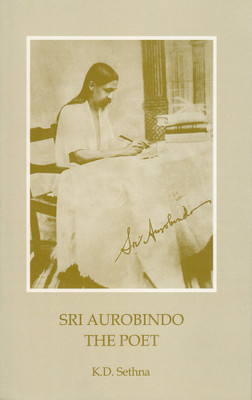 Sri Aurobindo - the Poet(English, Paperback, Sethna Kaikhushru Dhunjibhoy)