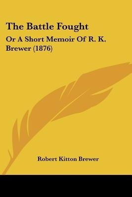 The Battle Fought(English, Paperback, Brewer Robert Kitton)
