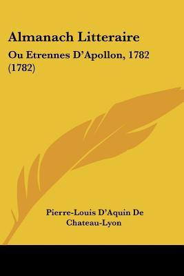 Almanach Litteraire(English, Paperback, Chateau-Lyon Pierre-Louis D'Aquin De)