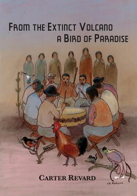 From the Extinct Volcano, a Bird of Paradise(English, Paperback, Revard Carter)
