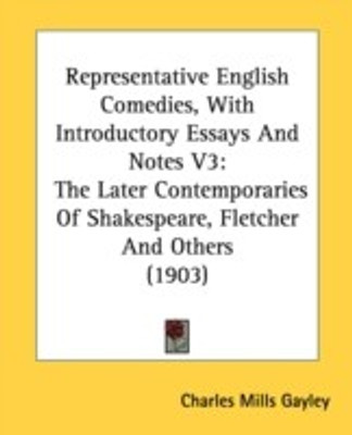 Representative English Comedies, With Introductory Essays And Notes V3(English, Paperback, Gayley Charles Mills)