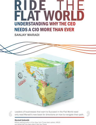 Ride the Flat World  - Understanding Why the CEO Needs a CIO More than Ever(English, Hardcover, Sanjay Maradi)