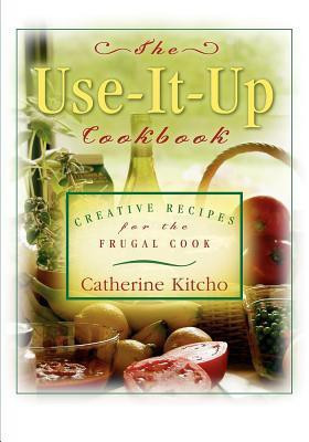 The Use-It-Up Cookbook(English, Hardcover, Kitcho Catherine)