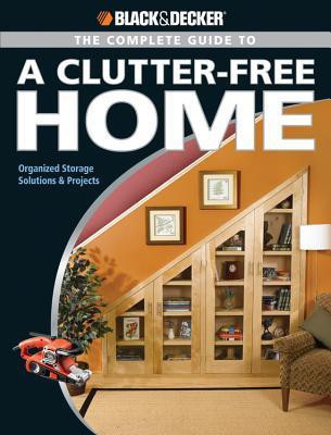 The Complete Guide to a Clutter-Free Home (Black & Decker)(English, Paperback, Schmidt Philip)