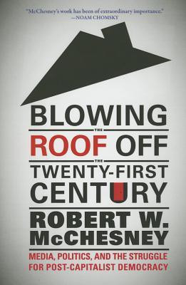 Blowing the Roof off the Twenty-First Century(English, Paperback, McChesney Robert W.)