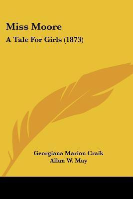 Miss Moore(English, Paperback, Craik Georgiana Marion)