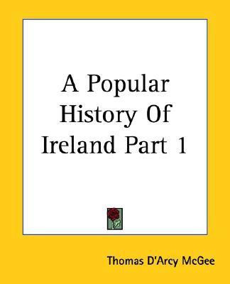 A Popular History Of Ireland Part 1(English, Paperback, McGee Thomas D'Arcy)