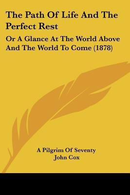 The Path Of Life And The Perfect Rest(English, Paperback, A Pilgrim of Seventy John Professor)