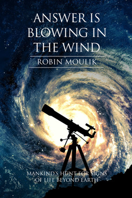 Answer is Blowing in the Wind  - Mankind’s Hunt For Signs Of Life Beyond Earth(English, Paperback, Robin Moulik)