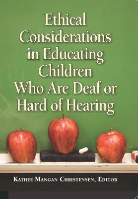 Ethical Considerations in Educating Children Who Are Deaf or Hard of Hearing(English, Hardcover, Childrensen Kathee Mangan)