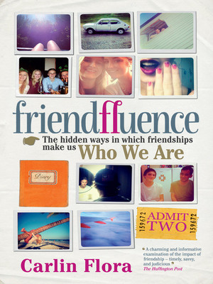 Friendfluence  - The Hidden Ways in which Friendships Make Us Who We Are(English, Paperback, Flora Carlin)