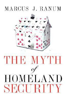 The Myth of Homeland Security(English, Hardcover, Ranum Marcus J.)