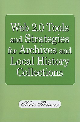Web 2.0 Tools and Strategies for Archives and Local History Collections(English, Hardcover, Theimer Kate M.)